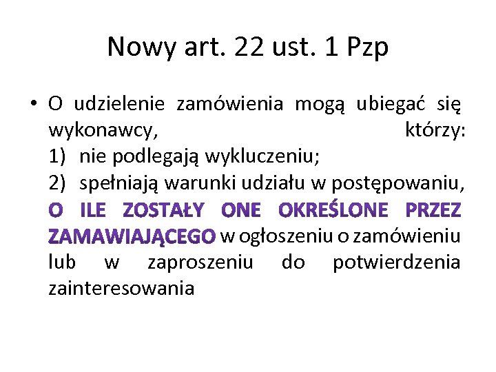 Nowy art. 22 ust. 1 Pzp • O udzielenie zamówienia mogą ubiegać się wykonawcy,