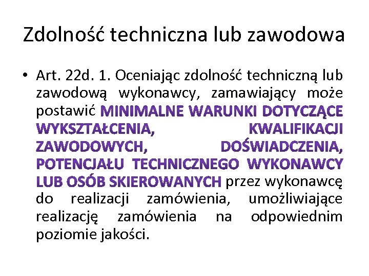 Zdolność techniczna lub zawodowa • Art. 22 d. 1. Oceniając zdolność techniczną lub zawodową