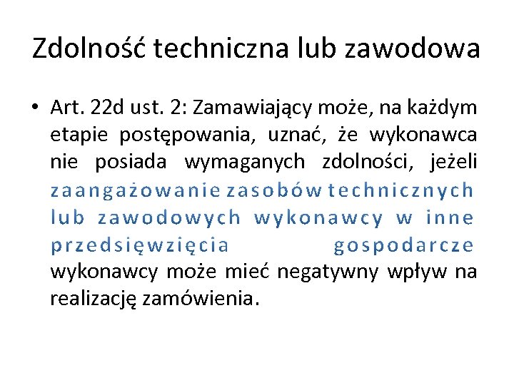 Zdolność techniczna lub zawodowa • Art. 22 d ust. 2: Zamawiający może, na każdym