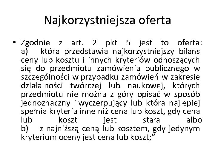 Najkorzystniejsza oferta • Zgodnie z art. 2 pkt 5 jest to oferta: a) która