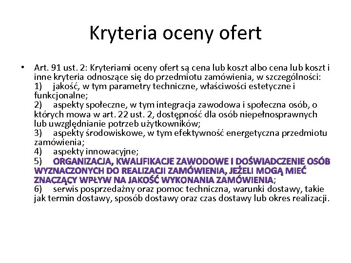 Kryteria oceny ofert • Art. 91 ust. 2: Kryteriami oceny ofert są cena lub