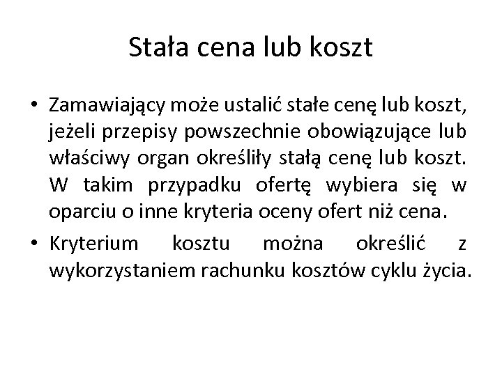 Stała cena lub koszt • Zamawiający może ustalić stałe cenę lub koszt, jeżeli przepisy