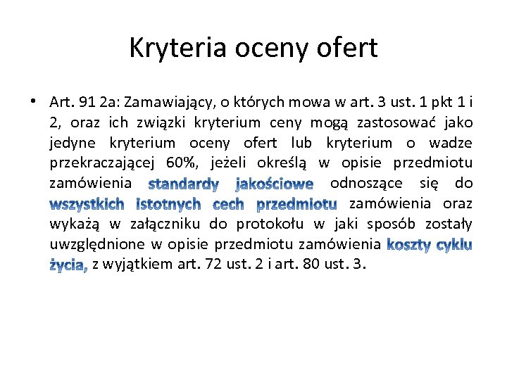 Kryteria oceny ofert • Art. 91 2 a: Zamawiający, o których mowa w art.