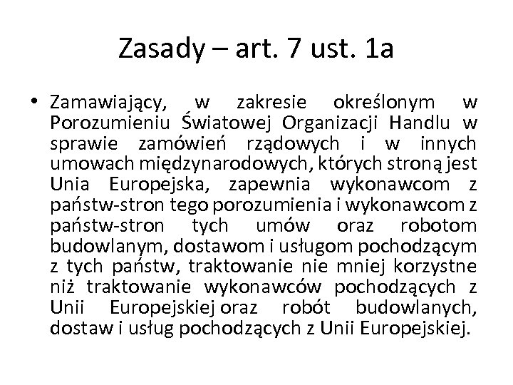 Zasady – art. 7 ust. 1 a • Zamawiający, w zakresie określonym w Porozumieniu