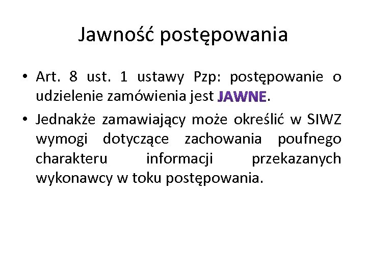 Jawność postępowania • Art. 8 ust. 1 ustawy Pzp: postępowanie o udzielenie zamówienia jest