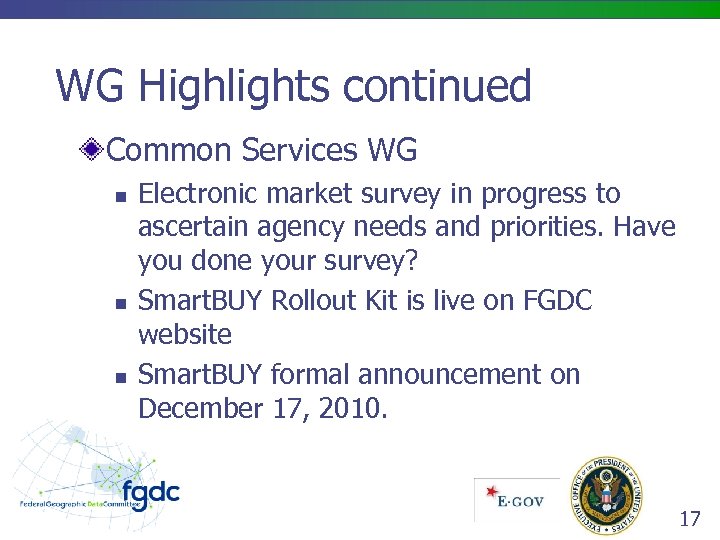 WG Highlights continued Common Services WG n n n Electronic market survey in progress