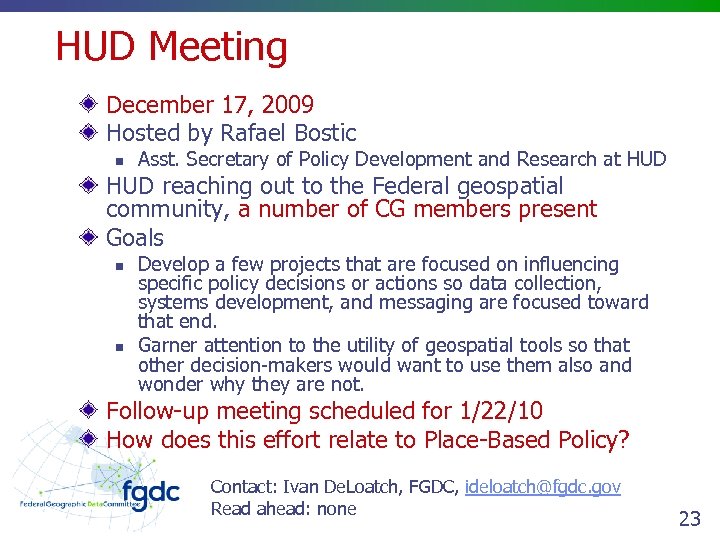 HUD Meeting December 17, 2009 Hosted by Rafael Bostic n Asst. Secretary of Policy