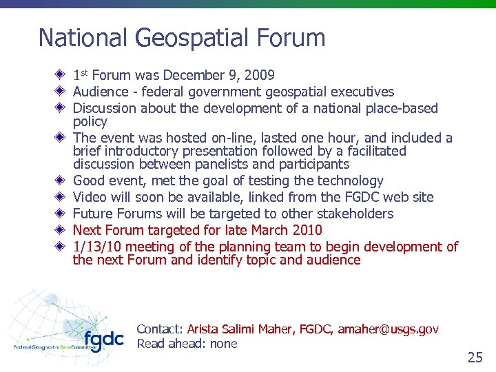 National Geospatial Forum 1 st Forum was December 9, 2009 Audience - federal government