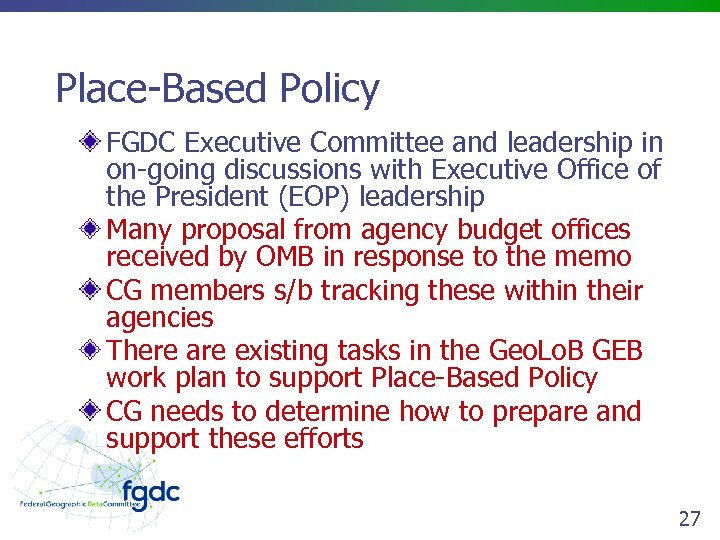 Place-Based Policy FGDC Executive Committee and leadership in on-going discussions with Executive Office of