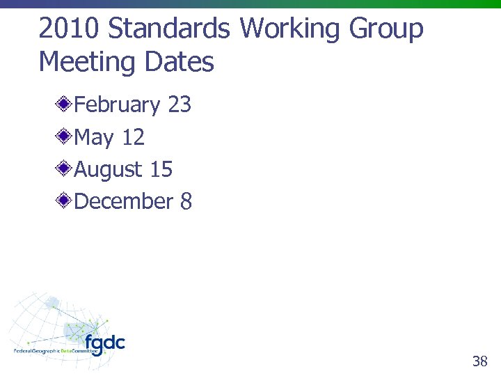 2010 Standards Working Group Meeting Dates February 23 May 12 August 15 December 8