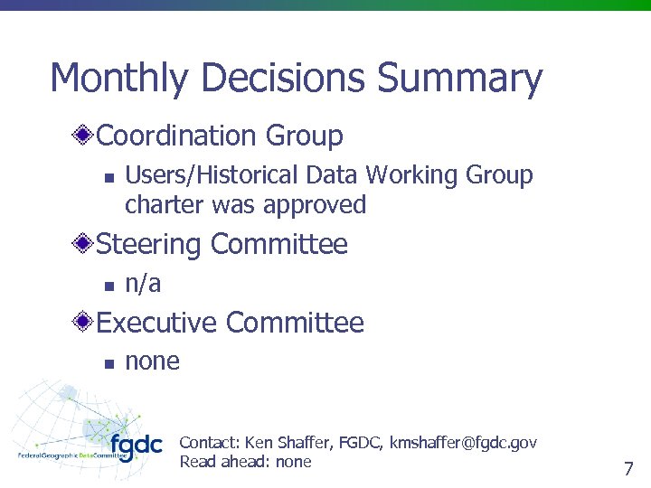 Monthly Decisions Summary Coordination Group n Users/Historical Data Working Group charter was approved Steering