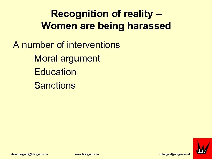 Recognition of reality – Women are being harassed A number of interventions Moral argument