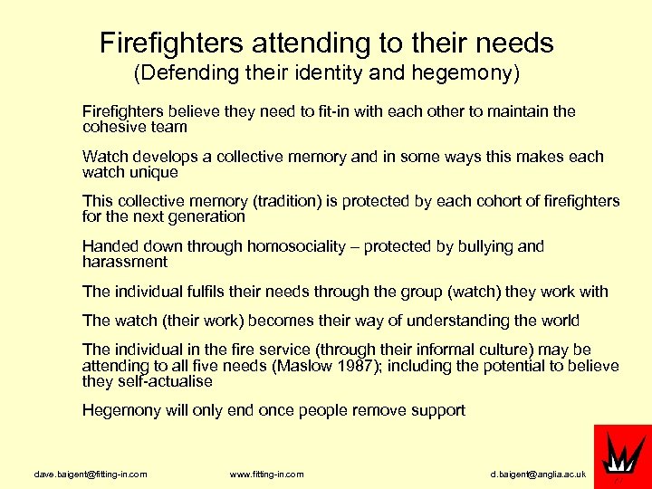 Firefighters attending to their needs (Defending their identity and hegemony) Firefighters believe they need