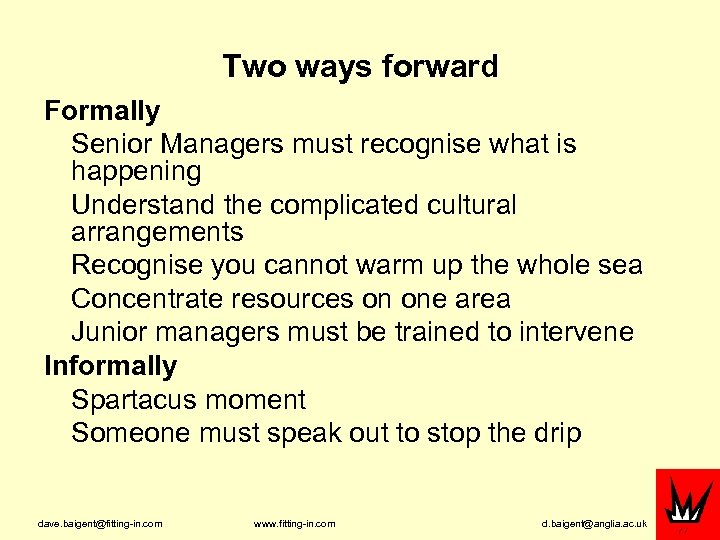 Two ways forward Formally Senior Managers must recognise what is happening Understand the complicated