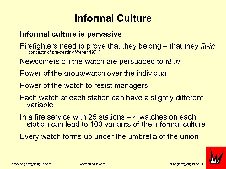 Informal Culture Informal culture is pervasive Firefighters need to prove that they belong –