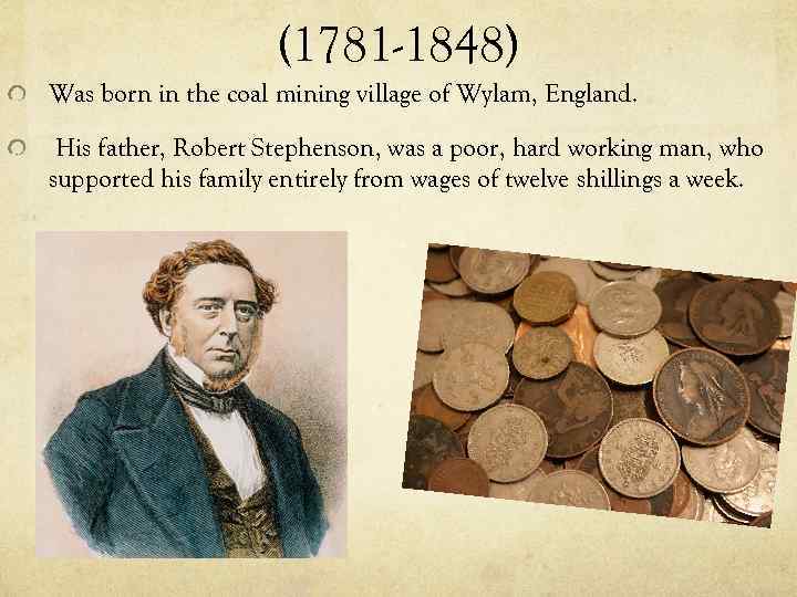 (1781 -1848) Was born in the coal mining village of Wylam, England. His father,
