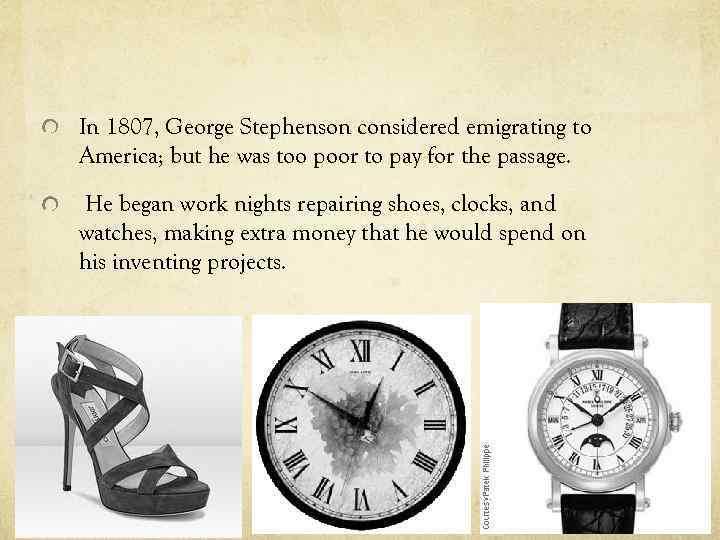 In 1807, George Stephenson considered emigrating to America; but he was too poor to