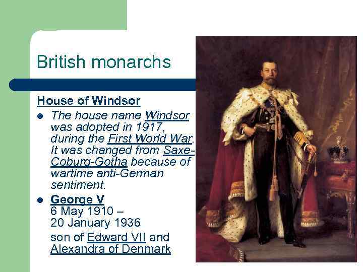British monarchs House of Windsor l The house name Windsor was adopted in 1917,