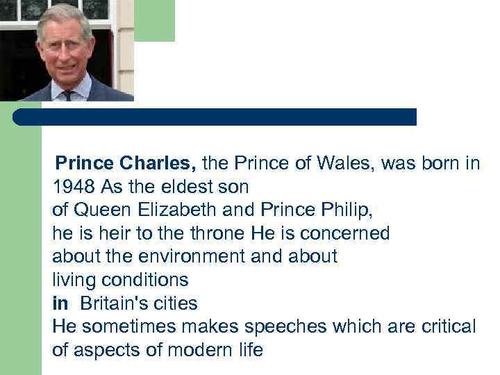 Prince Charles, the Prince of Wales, was born in 1948 As the eldest son