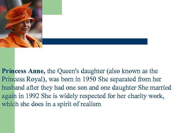 Princess Anne, the Queen's daughter (also known as the Princess Royal), was born in