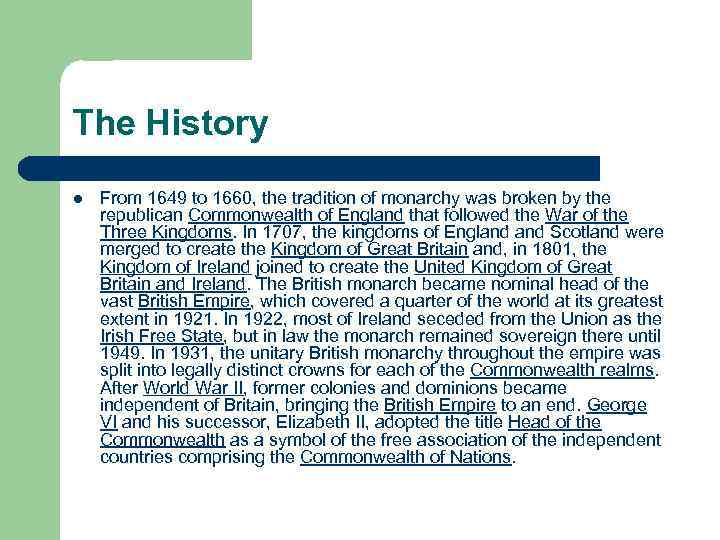 The History l From 1649 to 1660, the tradition of monarchy was broken by