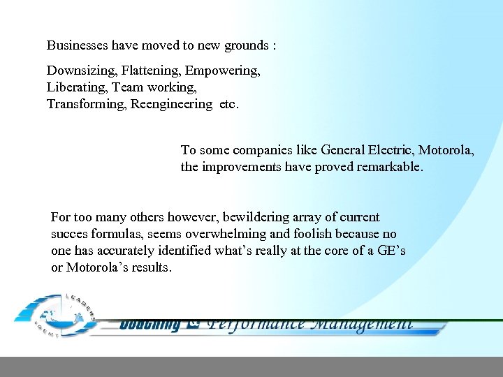 Businesses have moved to new grounds : Downsizing, Flattening, Empowering, Liberating, Team working, Transforming,