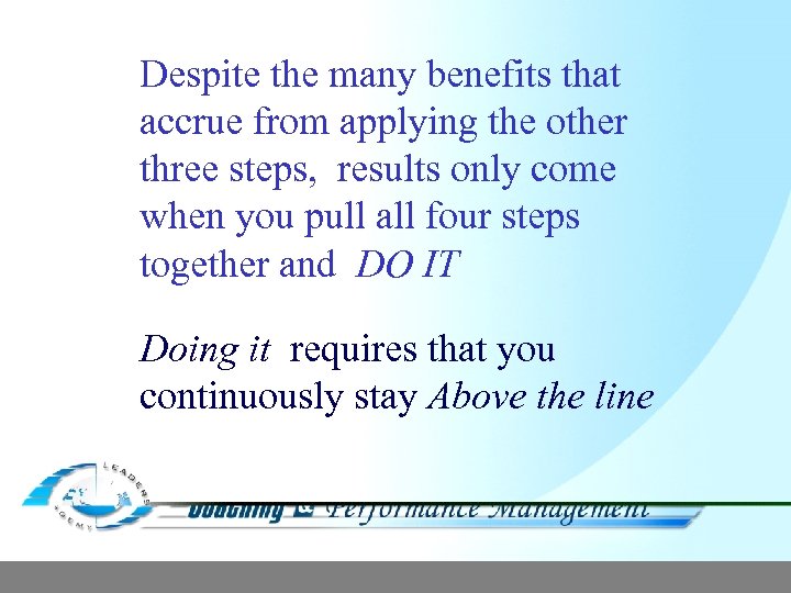 Despite the many benefits that accrue from applying the other three steps, results only