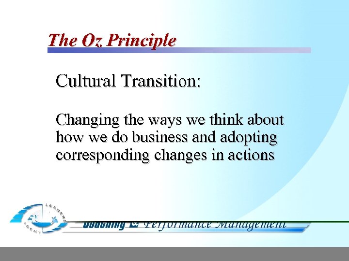 The Oz Principle Cultural Transition: Changing the ways we think about how we do