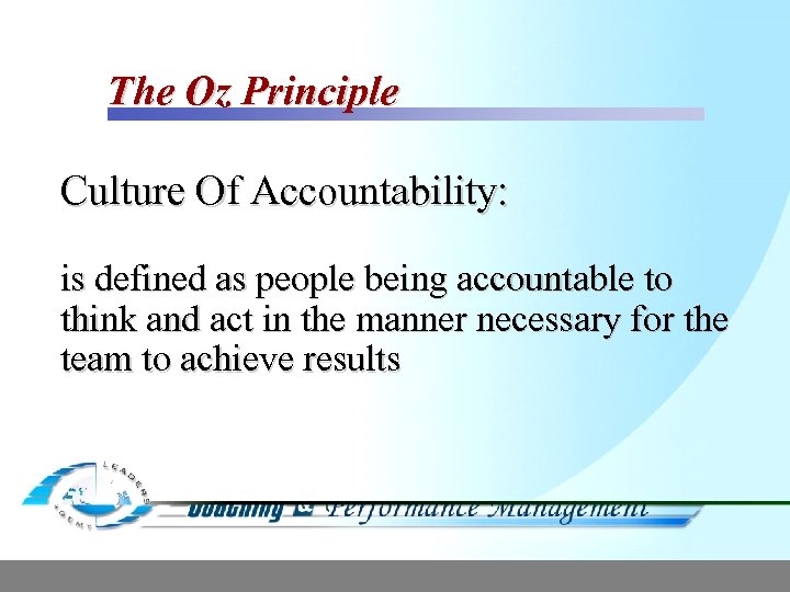 The Oz Principle Culture Of Accountability: is defined as people being accountable to think