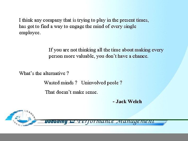 I think any company that is trying to play in the present times, has