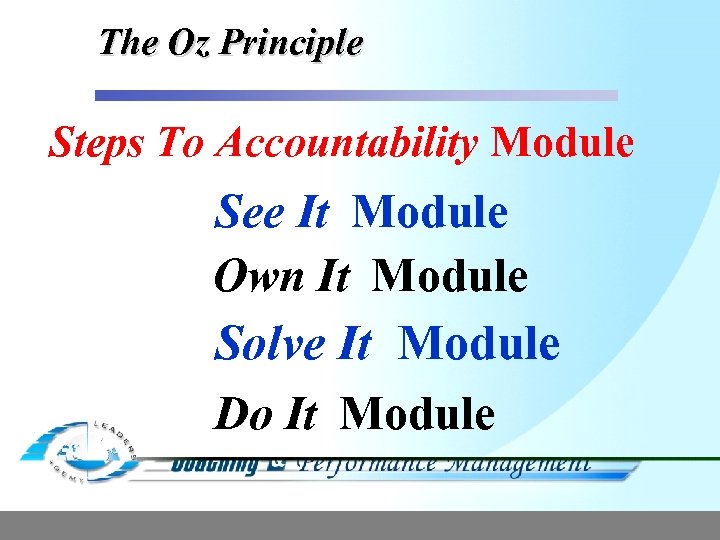 The Oz Principle Steps To Accountability Module See It Module Own It Module Solve