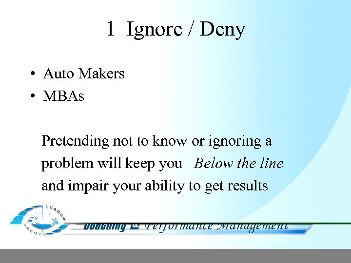 1 Ignore / Deny • Auto Makers • MBAs Pretending not to know or