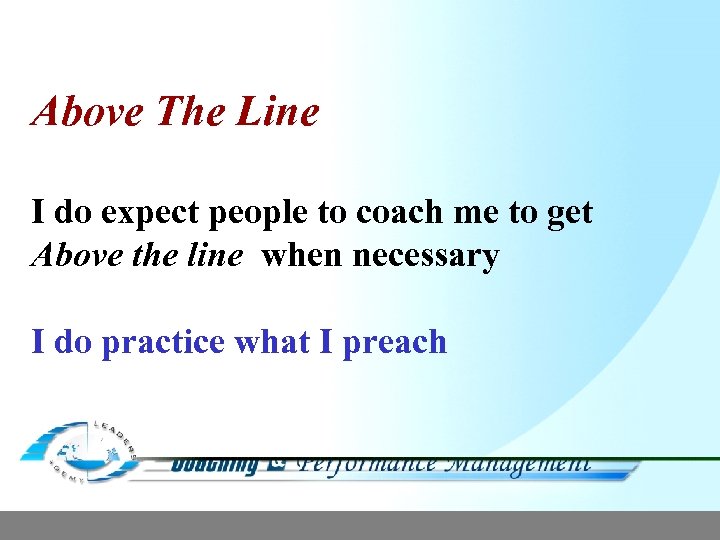 Above The Line I do expect people to coach me to get Above the