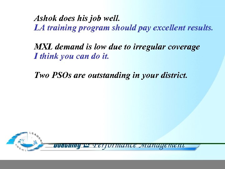 Ashok does his job well. LA training program should pay excellent results. MXL demand