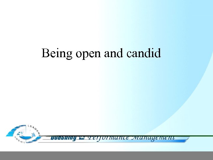 Being open and candid 
