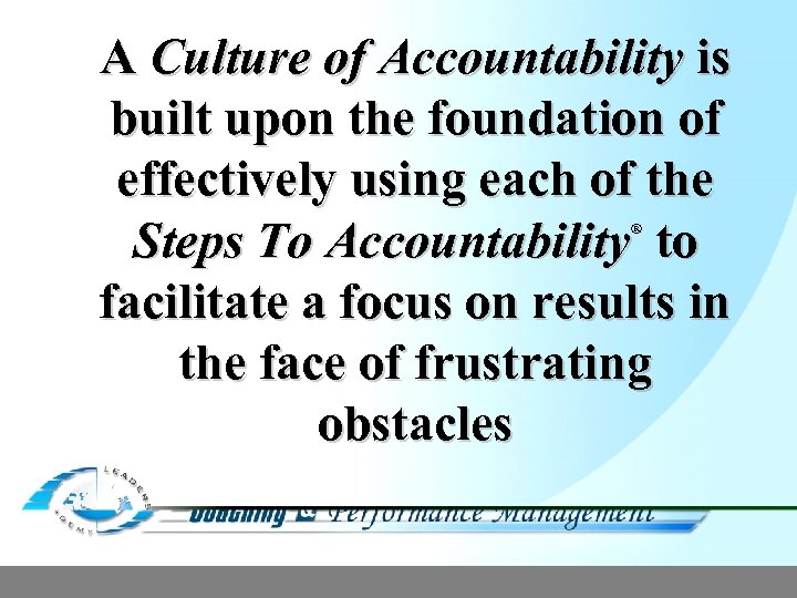 A Culture of Accountability is built upon the foundation of effectively using each of
