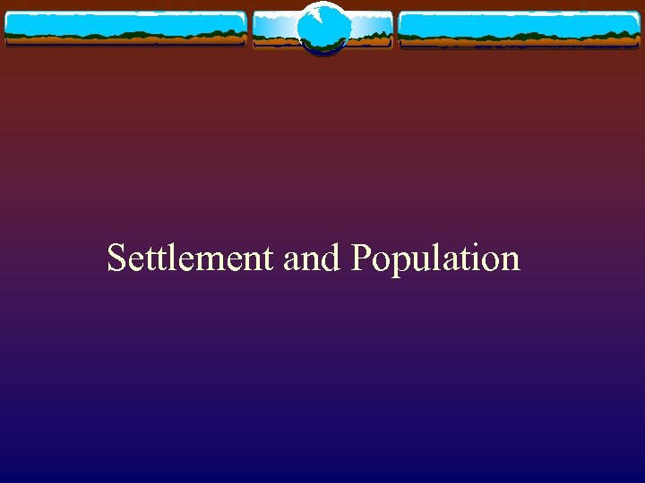 Settlement and Population 