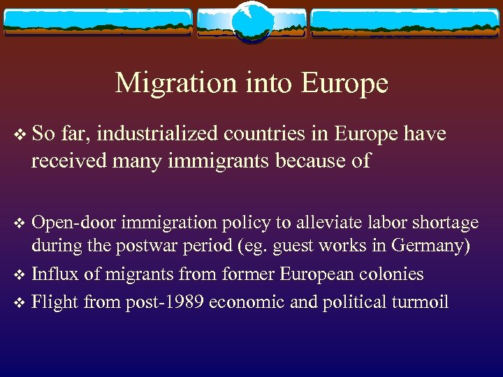 Migration into Europe v So far, industrialized countries in Europe have received many immigrants