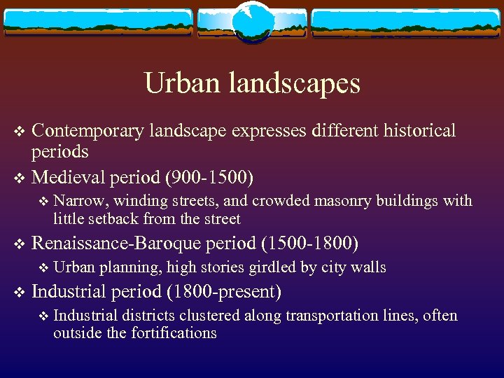 Urban landscapes Contemporary landscape expresses different historical periods v Medieval period (900 -1500) v