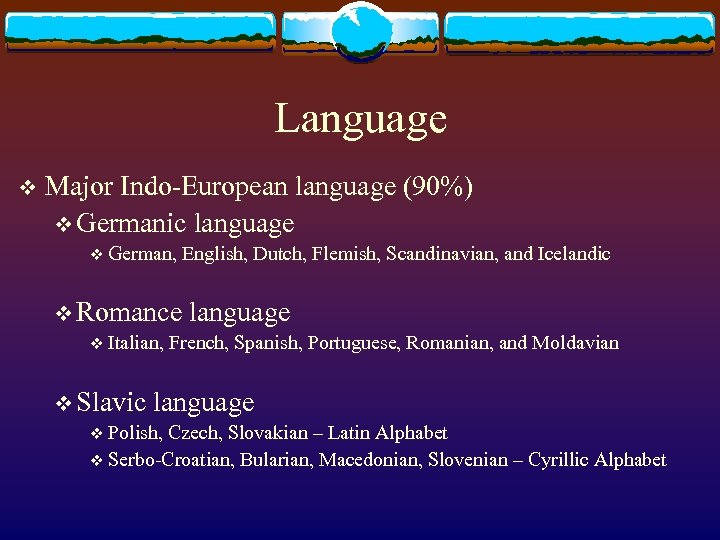 Language v Major Indo-European language (90%) v Germanic language v German, v Romance v