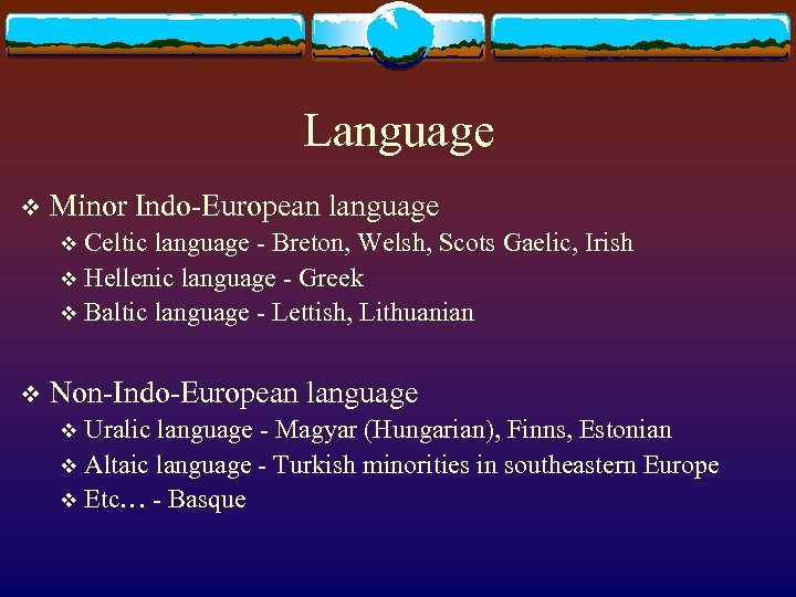 Language v Minor Indo-European language Celtic language - Breton, Welsh, Scots Gaelic, Irish v