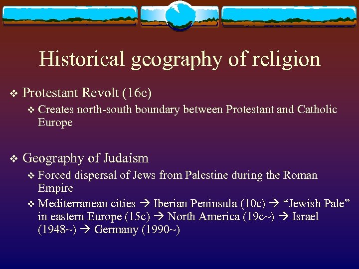 Historical geography of religion v Protestant Revolt (16 c) v v Creates north-south boundary