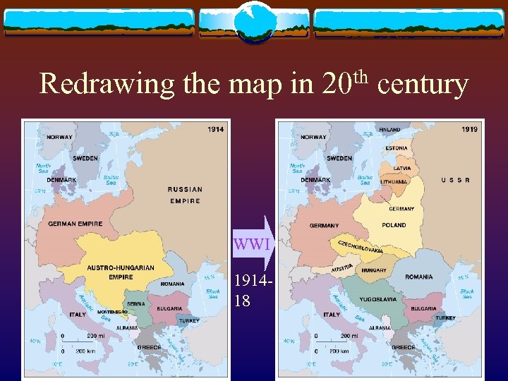 Redrawing the map in 20 th century WWI 191418 