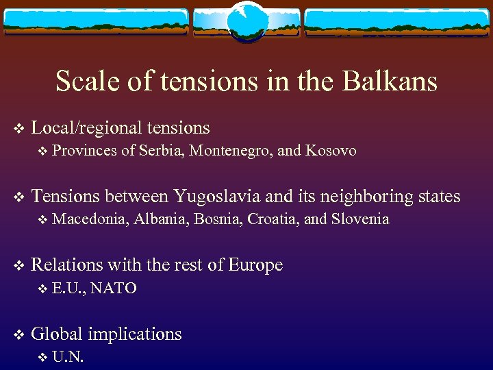 Scale of tensions in the Balkans v Local/regional tensions v v Tensions between Yugoslavia