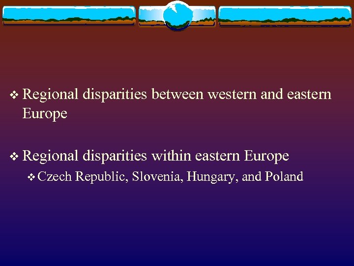 v Regional disparities between western and eastern Europe v Regional v Czech disparities within