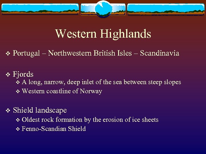 Western Highlands v Portugal – Northwestern British Isles – Scandinavia v Fjords A long,