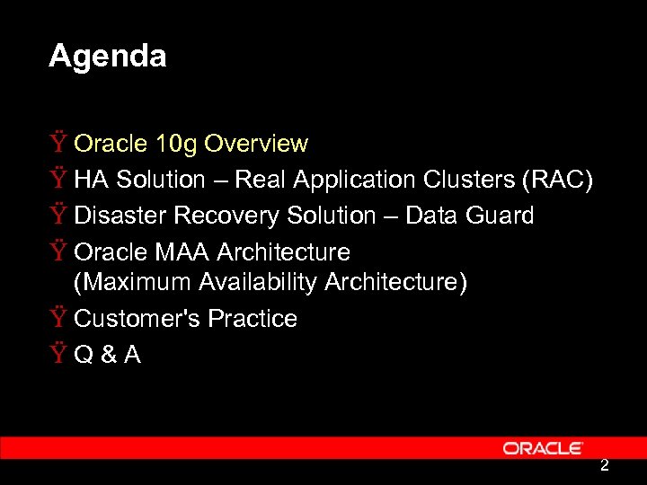 Agenda Ÿ Oracle 10 g Overview Ÿ HA Solution – Real Application Clusters (RAC)