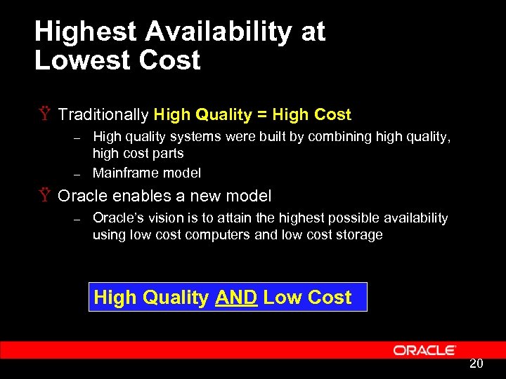 Highest Availability at Lowest Cost Ÿ Traditionally High Quality = High Cost – –