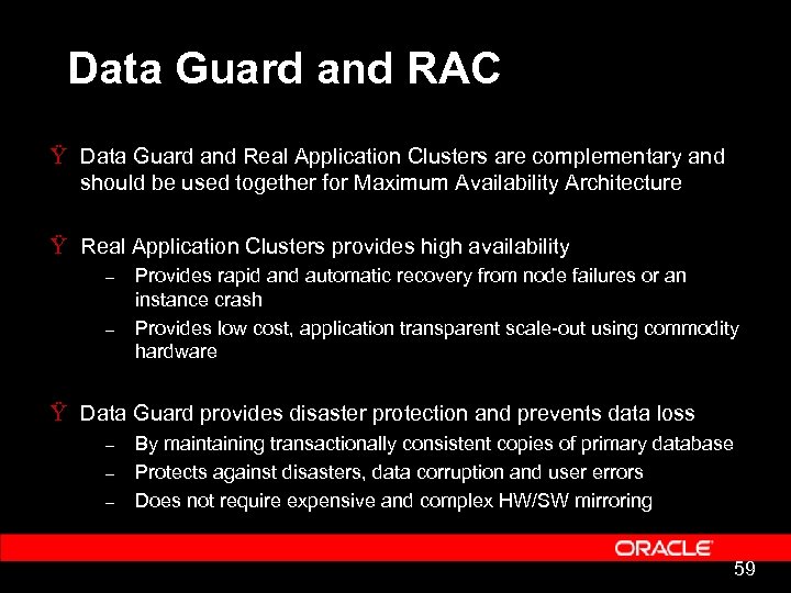 Data Guard and RAC Ÿ Data Guard and Real Application Clusters are complementary and