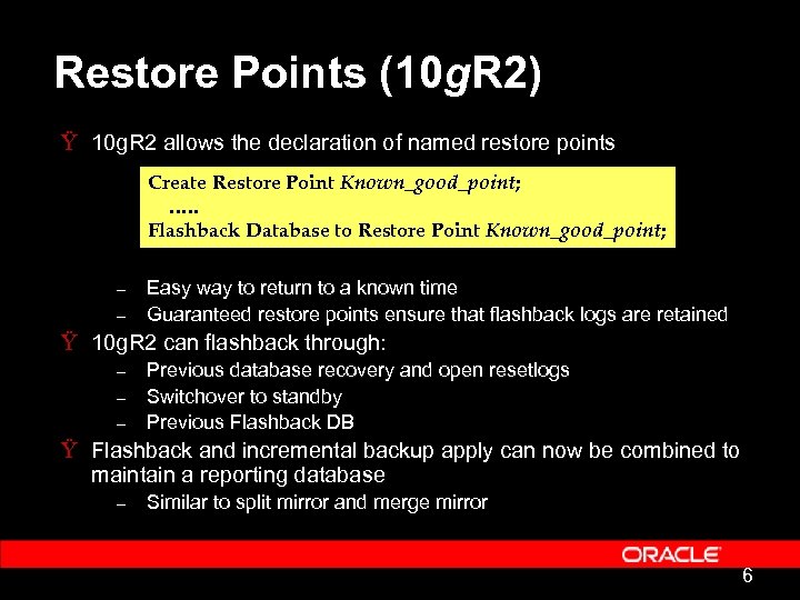 Restore Points (10 g. R 2) Ÿ 10 g. R 2 allows the declaration